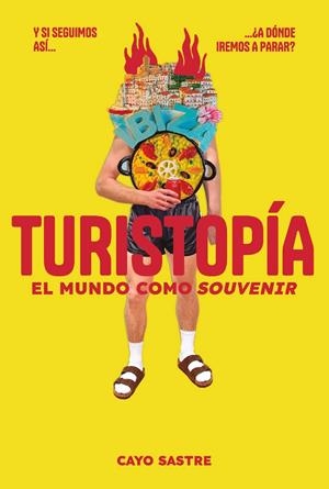 TURISTOPÍA: EL MUNDO COMO «SOUVENIR» | 9791399138528 | SASTRE, CAYO | Llibreria La Font de Mimir - Llibreria online Barcelona - Comprar llibres català i castellà