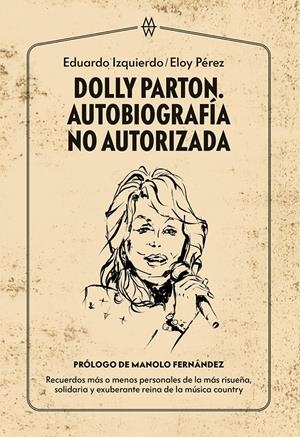 DOLLY PARTON. AUTOBIOGRAFÍA NO AUTORIZADA | 9788412272093 | IZQUIERDO, EDUARDO/PÉREZ, ELOY | Llibreria La Font de Mimir - Llibreria online Barcelona - Comprar llibres català i castellà