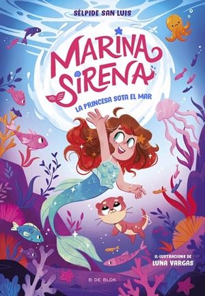 MARINA SIRENA 1 - LA PRINCESA SOTA EL MAR | 9788419910943 | SAN LUIS, SÉLPIDE | Llibreria La Font de Mimir - Llibreria online Barcelona - Comprar llibres català i castellà