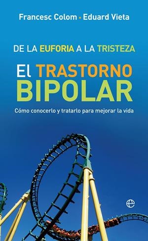 DE LA EUFORIA A LA TRISTEZA | 9788491647287 | COLOM, FRANCESC/VIETA, EDUARD | Llibreria La Font de Mimir - Llibreria online Barcelona - Comprar llibres català i castellà