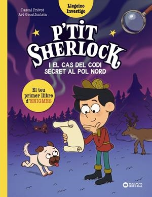 P'TIT SHERLOCK I EL CAS DEL CODI SECRET AL POL NORD | 9788448967758 | PRÉVOT, PASCAL | Llibreria La Font de Mimir - Llibreria online Barcelona - Comprar llibres català i castellà