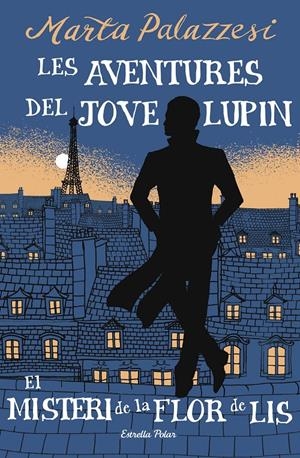 LES AVENTURES DEL JOVE LUPIN 2. EL MISTERI DE LA FLOR DE LIS | 9791387783785 | PALAZZESI, MARTA | Llibreria La Font de Mimir - Llibreria online Barcelona - Comprar llibres català i castellà
