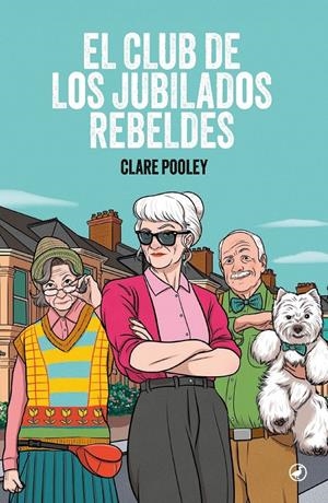 EL CLUB DE LOS JUBILADOS REBELDES | 9788419722287 | POOLEY, CLARE | Llibreria La Font de Mimir - Llibreria online Barcelona - Comprar llibres català i castellà