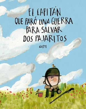 EL CAPITÁN QUE PARÓ UNA GUERRA PARA SALVAR DOS PAJARITOS | 9791388132971 | GUSTI | Llibreria La Font de Mimir - Llibreria online Barcelona - Comprar llibres català i castellà