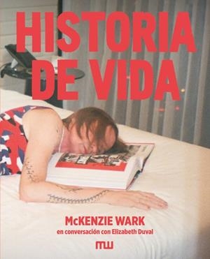 HISTORIA DE VIDA: MCKENZIE WARK EN CONVERSACIÓN CON ELIZABETH DUVAL | 9791399146998 | WARK, MCKENZIE/DUVAL, ELIZABETH | Llibreria La Font de Mimir - Llibreria online Barcelona - Comprar llibres català i castellà