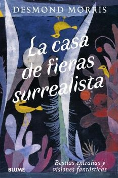 CASA DE FIERAS SURREALISTA | 9791388023736 | MORRIS, DESMOND | Llibreria La Font de Mimir - Llibreria online Barcelona - Comprar llibres català i castellà