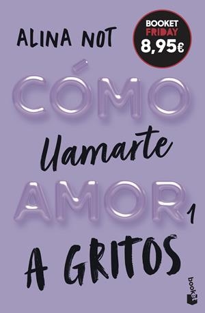 CÓMO LLAMARTE AMOR 1. A GRITOS | 9788408327004 | NOT, ALINA | Llibreria La Font de Mimir - Llibreria online Barcelona - Comprar llibres català i castellà