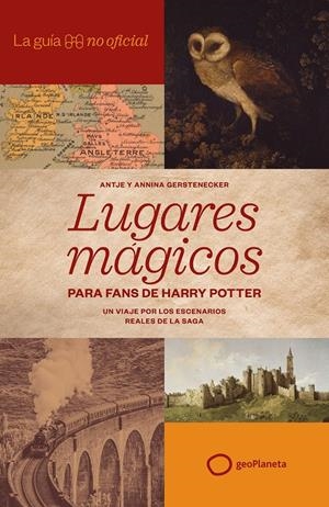 LA GUÍA NO OFICIAL DE LUGARES MÁGICOS PARA FANS DE HARRY POTTER | 9788408320814 | GERSTENECKER, ANTJE/GERSTENECKER, ANNINA | Llibreria La Font de Mimir - Llibreria online Barcelona - Comprar llibres català i castellà