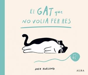 EL GAT QUE NO VOLIA | 9788411783057 | KURLAND, JACK | Llibreria La Font de Mimir - Llibreria online Barcelona - Comprar llibres català i castellà