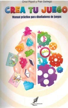 CREA TU JUEGO MANUAL PRACTICO PARA DISEÑADORES DE | 9788412881332 | ORIOL RIPOLL, PAK GALLEGO | Llibreria La Font de Mimir - Llibreria online Barcelona - Comprar llibres català i castellà