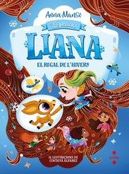 LIANA: EL REGAL DE L'HIVERN | 9788466160742 | MANSO MUNNÉ, ANNA | Llibreria La Font de Mimir - Llibreria online Barcelona - Comprar llibres català i castellà
