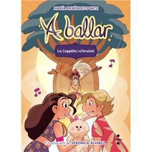 A BALLAR 6. LA COPPÈLIA I EL BRUIXOT | 9788466160650 | MENÉNDEZ-PONTE, MARÍA | Llibreria La Font de Mimir - Llibreria online Barcelona - Comprar llibres català i castellà