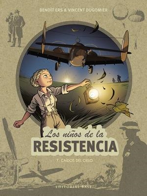 LOS NIÑOS DE LA RESISTENCIA 7. CAÍDOS DEL CIELO | 9788418715242 | ERS, BENOÎT/DUGOMIER, VINCENT | Llibreria La Font de Mimir - Llibreria online Barcelona - Comprar llibres català i castellà