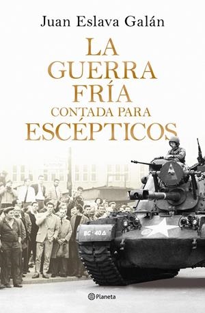 LA GUERRA FRÍA CONTADA PARA ESCÉPTICOS | 9788408326380 | ESLAVA GALÁN, JUAN | Llibreria La Font de Mimir - Llibreria online Barcelona - Comprar llibres català i castellà