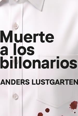 MUERTE A LOS BILLONARIOS | 9791399138542 | LUSTGARTEN, ANDERS | Llibreria La Font de Mimir - Llibreria online Barcelona - Comprar llibres català i castellà