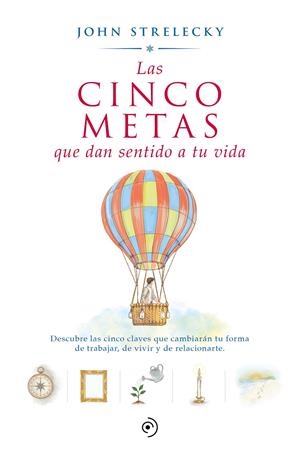 LAS CINCO METAS QUE DAN SENTIDO A TU VIDA | 9788418128592 | STRELECKY, JOHN P. | Llibreria La Font de Mimir - Llibreria online Barcelona - Comprar llibres català i castellà
