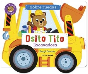 OSITO TITO. ¡SOBRE RUEDAS! EXCAVADORA | 9788408316404 | DAVIES, BENJI | Llibreria La Font de Mimir - Llibreria online Barcelona - Comprar llibres català i castellà